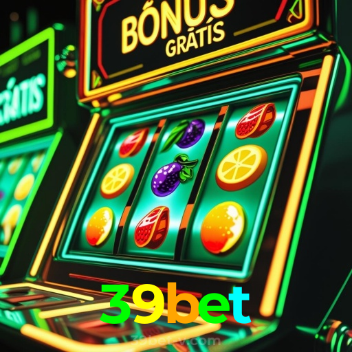 39bet:O melhor cassino online com roleta, poker e apostas no futebol!