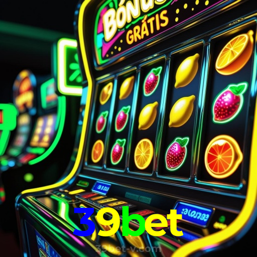 39bet：Aposte nas melhores slots e conquiste grandes vitórias!