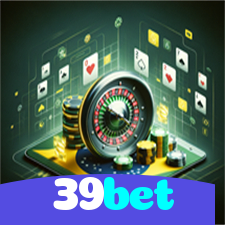 39bet：O cassino online mais confiável para apostas ao vivo no futebol e jogos de cassino!