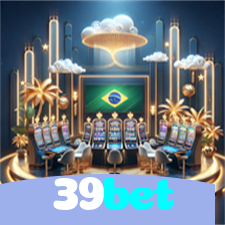 39bet：As melhores oportunidades estão aqui! Aposte nas slots e ganhe prêmios fantásticos!