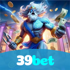 39bet：No cassino online mais confiável, experimente poker, roleta e futebol ao vivo!